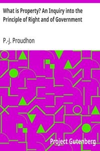 What is Property? An Inquiry into the Principle of Right and of Government
