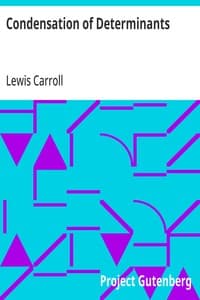 Condensation of Determinants: Being a New and Brief Method for Computing their Arithmetical Values