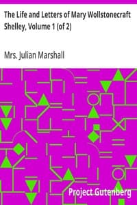 The Life and Letters of Mary Wollstonecraft Shelley, Volume 1 (of 2)