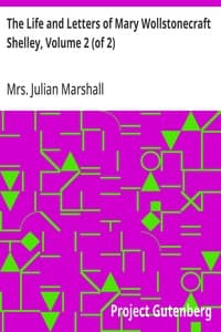 The Life and Letters of Mary Wollstonecraft Shelley, Volume 2 (of 2)