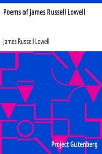 Poems of James Russell Lowell: With biographical sketch by Nathan Haskell Dole