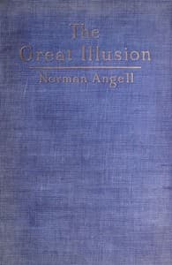 The Great Illusion: A Study of the Relation of Military Power to National Advantage