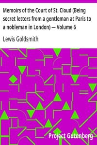 Memoirs of the Court of St. Cloud (Being secret letters from a gentleman at Paris to a nobleman in London) — Volume 6
