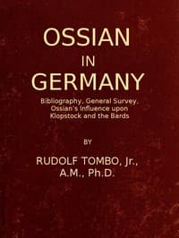 Ossian in Germany: Bibliography, General Survey, Ossian's Influence upon Klopstock and the Bards