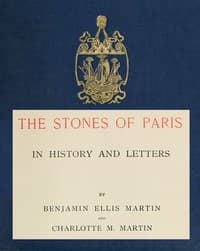 The Stones of Paris in History and Letters, Volume 1 (of 2)