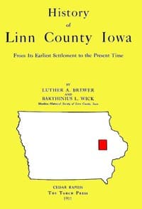 History of Linn County Iowa: From Its Earliest Settlement to the Present Time [1911]