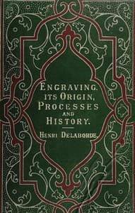 Engraving: Its Origin, Processes, and History