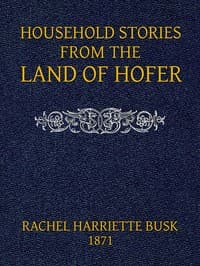 Household stories from the Land of Hofer; or, Popular Myths of Tirol