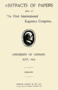 Abstracts of Papers Read at the First International Eugenics Congress: University of London, July, 1912