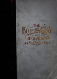 The Blue and the Gray; Or, The Civil War as Seen by a Boy: A Story of Patriotism and Adventure in Our War for the Union