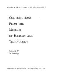 Smithsonian Institution - United States National Museum - Bulletin 249: Contributions from the Museum of History and Technology; Papers 52-54 on Archeology
