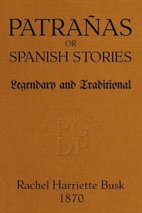 Patrañas; or, Spanish Stories, Legendary and Traditional