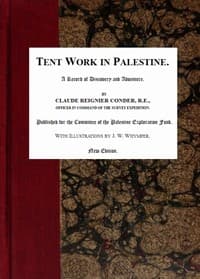Tent Work in Palestine: A Record of Discovery and Adventure