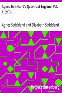 Agnes Strickland's Queens of England, Vol. 1. (of 3): Abridged and Fully Illustrated