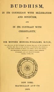 Buddhism, in Its Connexion with Brahmanism and Hinduism, and in Its Contrast with Christianity