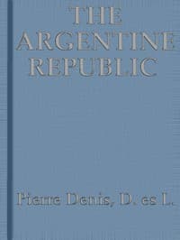 The Argentine Republic: Its Development and Progress