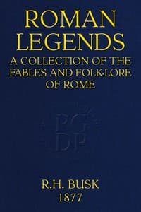 Roman Legends: A collection of the fables and folk-lore of Rome
