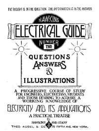 Hawkins Electrical Guide v. 02 (of 10): Questions, Answers, & Illustrations, A progressive course of study for engineers, electricians, students and those desiring to acquire a working knowledge of electricity and its applications