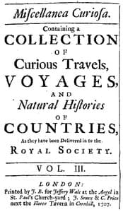Miscellanea Curiosa, Vol. 3: containing a collection of curious travels, voyages, and natural histories of countries as they have been delivered in to the Royal Society