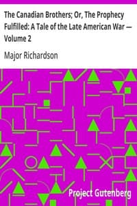 The Canadian Brothers; Or, The Prophecy Fulfilled: A Tale of the Late American War — Volume 2