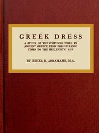 Greek dress : $b a study of the costumes worn in ancient Greece, from pre-Hellenic times to the Hellenistic age
