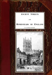 Ancient Streets and Homesteads of England