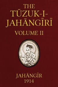 The Tuzuk-i-Jahangiri: or, Memoirs of Jahangir (Volume 2 of 2)