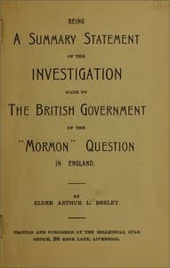 Being a summary statement of the investigation made by the British government of the "Mormon" question in England