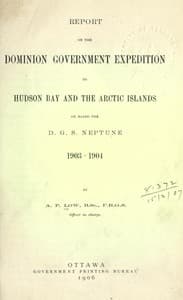 Report on the Dominion Government Expedition to Hudson Bay and the Arctic Islands on board the D.G.S. Neptune, 1903-1904