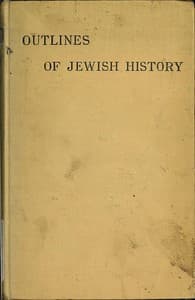 Outlines of Jewish History from B.C. 586 to C.E. 1885