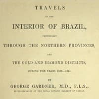 Travels in the Interior of Brazil: Principally through the northern provinces, and the gold and diamond districts, during the years 1836-1841