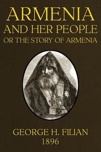 Armenia and Her People; or, The Story of Armenia by an Armenian