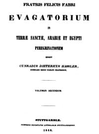 Fratris Felicis Fabri Evagatorium in Terrae Sanctae, Arabiae et Egypti peregrinationem. Volumen Secundum