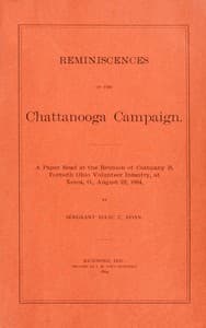 Reminiscences of the Chattanooga campaign: A paper read at the reunion of Company B, Fortieth Ohio volunteer infantry, at Xenia, O., August 22, 1894