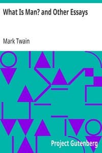 What Is Man? and Other Essays