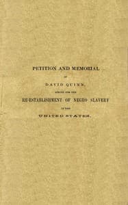 Petition and memorial of David Quinn, asking for the re-establishment of Negro slavery in the United States