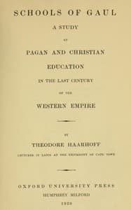 Schools of Gaul in the last century of the Western Empire : $b A study of pagan and Christian education in the last century of the Western empire