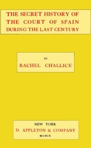 The secret history of the court of Spain during the last century