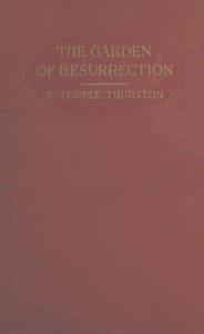 The garden of resurrection : $b being the love story of an ugly man