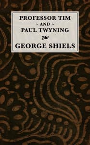 Professor Tim & Paul Twyning : $b Comedies in three acts