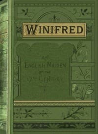 Winifred : $b or, An English maiden in the seventeenth century