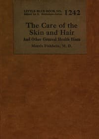 The care of the skin and hair : $b and other general health hints
