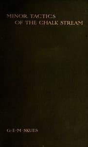 Minor tactics of the chalk stream and kindred studies