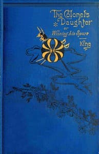 The colonel's daughter : $b or, Winning his spurs