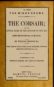 The corsair; or, the little fairy at the bottom of the sea : $b A new Christmas burlesque and pantomime, founded upon the ballet of "Le corsair"