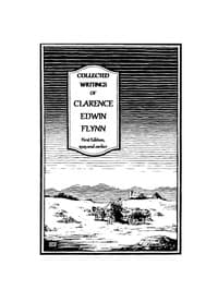 Collected writings of Clarence Edwin Flynn, first series : $b 1929 and earlier