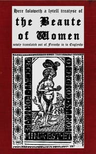 Here foloweth a lytell treatyse of the beaute of women newly translated out of Frenshe in to Englyshe