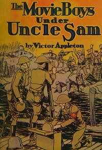 The movie boys under Uncle Sam : $b or, Taking pictures for the army