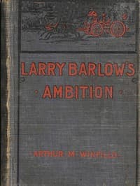 Larry Barlow's ambition : $b or, The adventures of a young fireman