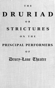The Druriad : $b or, Strictures on the principal performers of Drury-Lane Theatre : a satirical poem : with notes critical and explanatory